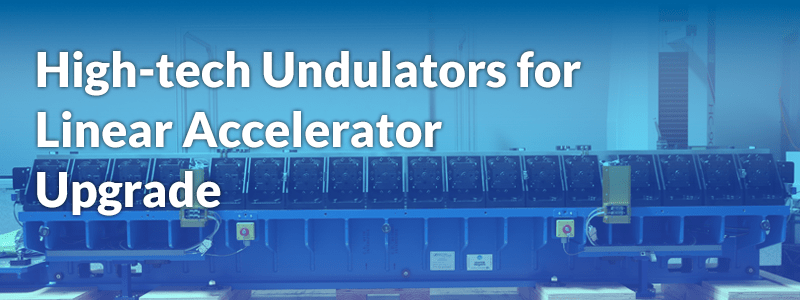 High tech undulators for linear accelerator upgrade