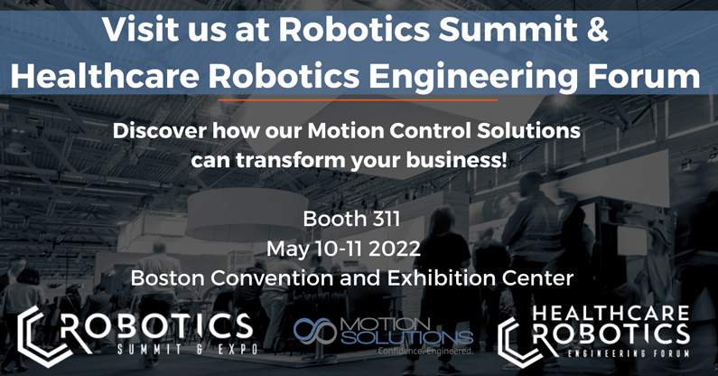 Meet Motion Solutions at Robotics Summit and Healthcare Robotics Engineering Forum, 2022